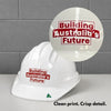 White hard hat with a custom printed Building Australia’s Future slogan